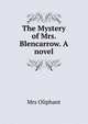 The Mystery of Mrs. Blencarrow. A novel., Oliphant, Mrs. (Margaret), 1828-1897 