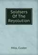 Soldsers Of The Reyolution, Milo, Custer 