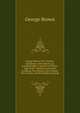 George Brown, D.D. Pioneer-missionary and explorer, an autobiography; a narrative of forty-eight years' residence and travel in Samoa, New Britain, New Ireland, New Guinea and the Solomon Islands, George Brown 