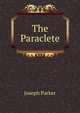 The Paraclete., Parker, Joseph 