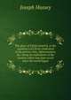 The glory of Christ unveil'd, or the excellency of Christ vindicated in his person, love, righteousness, &c. being an explication of the mystery which was kept secret since the world began, Joseph Hussey 