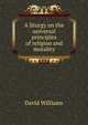 A liturgy on the universal principles of religion and morality., David Williams 