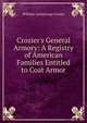Crozier's General Armory: A Registry of American Families Entitled to Coat Armor, William Armstrong Crozier 