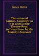 The universal passion. A comedy. As it is acted at the Theatre-Royal in Drury-Lane, by His Majesty's Servants., James Miller 