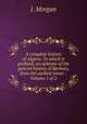 A complete history of Algiers. To which is prefixed, an epitome of the general history of Barbary, from the earliest times: . Volume 1 of 2, J. Morgan 