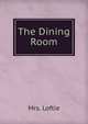 The Dining Room, Mrs. Loftie 