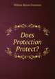 Does Protection Protect?, William Mason Grosvenor 