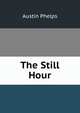 The Still Hour, Phelps, Austin 