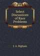 Select Discussions of Race Problems, J. A. Bigham 