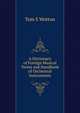 A Dictionary of Foreign Musical Terms and Handbook of Orchestral Instruments, Tom S Wotton 