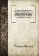A treatise concerning the state of departed souls before, and at, and after the resurrection. Written originally in Latin by the late Rev. Dr. Thomas Burnet, . Translated into English by Mr. Dennis., Thomas Burnet 
