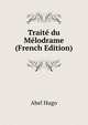 Traite du Melodrame (French Edition), Abel Hugo 