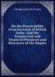 On the Practicability of an Invasion of British India: And the Commercial and Financial Prospects and Resources of the Empire, George Lacy De Evans 