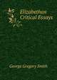 Elizabethan Critical Essays, George Gregory Smith 