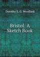 Bristol: A Sketch Book, Dorothy E. G. Woollard 