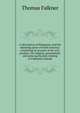 A description of Patagonia, and the adjoining parts of South America: containing an account of the soil, produce, the religion, government, and some particulars relating to Falkland's islands., Thomas Falkner 