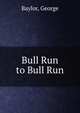Bull Run to Bull Run, Baylor, George 