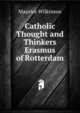 Catholic Thought and Thinkers Erasmus of Rotterdam, Maurice Wilkinson 