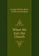 When We Join the Church, Betts, George Herbert 