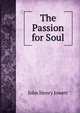 The Passion for Soul, Jowett John Henry 