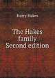The Hakes family. Second edition, Harry Hakes 