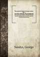 The poetical works of George Sandys: Vol. 1. now first collected, with introduction and notes by the Rev. Richard Hooper, Sandys, George 