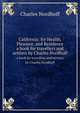 California: for Health, Pleasure, and Residence. a book for travellers and settlers by Charles Nordhoff, Nordhoff, Charles 