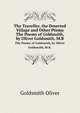 The Traveller, the Deserted Village and Other Poems. The Poems of Goldsmith, by Oliver Goldsmith, M.B., Goldsmith Oliver 
