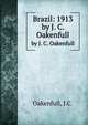 Brazil: 1913. by J. C. Oakenfull, Oakenfull, J.C. 