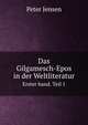 Das Gilgamesch-Epos in der Weltliteratur. Band 1 Part 1, Jensen P. (Peter) 