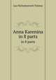 Anna Karenina. in 8 parts, Лев Николаевич Толстой 