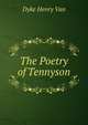 The Poetry of Tennyson, Dyke Henry Van 