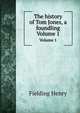 The history of Tom Jones, a foundling. Volume 1, Fielding Henry 