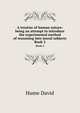 A treatise of human nature: being an attempt to introduce the experimental method of reasoning into moral subjects. Book 2, Hume David 