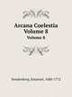 Arcana Coelestia. Volume 8, Swedenborg, Emanuel, 1688-1772 