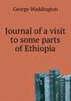 Journal of a visit to some parts of Ethiopia, George Waddington 