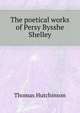 The poetical works of Persy Bysshe Shelley, Thomas Hutchinson 