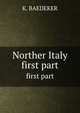 Norther Italy. first part, K. Baedeker 