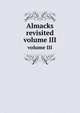 Almacks revisited. volume III, 