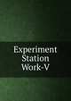 Experiment Station Work-V, 