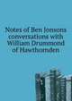 Notes of Ben Jonsons conversations with William Drummond of Hawthornden, 