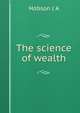 The science of wealth, J.A. Hobson 