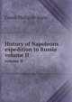 History of Napoleons expedition to Russia. volume II, Count Philip de Segur 