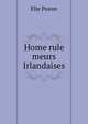Home rule meurs Irlandaises, Elie Poiree 