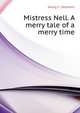 Mistress Nell. A merry tale of a merry time, Georg C. Hazelton 