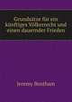 Grundsatze fur ein kunftiges Volkerrecht und einen dauernder Frieden, Bentham, Jeremy 