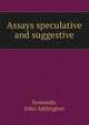 Assays speculative and suggestive, Symonds, John Addington 