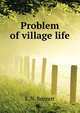 Problem of village life, E. N. Bennett 