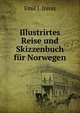 Illustrirtes Reise und Skizzenbuch fur Norwegen, Emil J. Jonas 