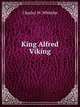 King Alfred Viking, Charles W. Whistler 
